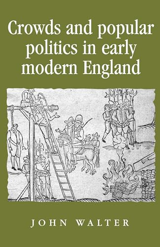 9780719082818: Crowds and Popular Politics in Early Modern England (Politics, Culture and Society in Early Modern Britain)