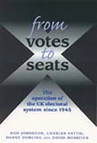 From From From Votes to Seats: The Operation of the UK Electoral System since 1945 (9780719082856) by Johnston, Roy; Pattie, Charles