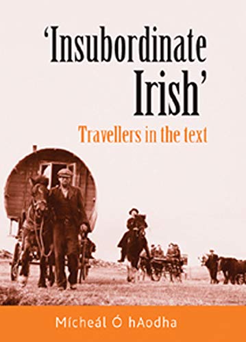Stock image for Insubordinate Irish: Travellers in the text for sale by WorldofBooks