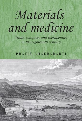 Stock image for Materials and Medicine: Trade, Conquest and Therapeutics in the Eighteenth Century (Studies in Imperialism) for sale by Chiron Media