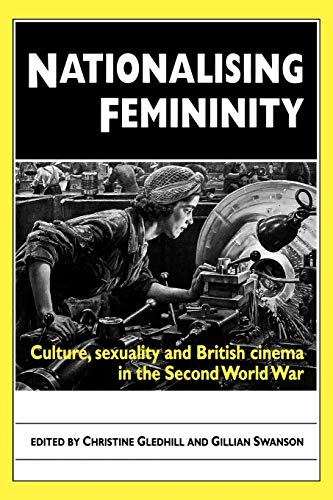 Stock image for Nationalising Femininity: Culture, sexuality and British cinema in the Second World War for sale by Book Alley