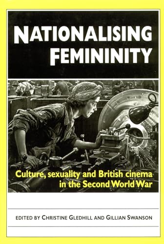 Stock image for Nationalising Femininity: Culture, sexuality and British cinema in the Second World War for sale by Book Alley