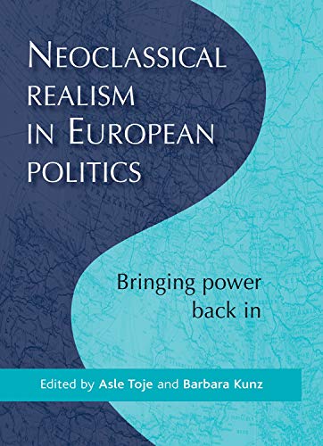 Imagen de archivo de Neoclassical Realism in European Politics: Bringing Power Back in a la venta por Chiron Media