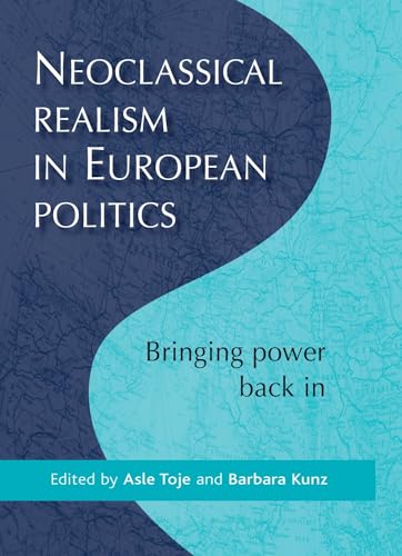 Stock image for Neoclassical Realism in European Politics: Bringing Power Back In for sale by Powell's Bookstores Chicago, ABAA