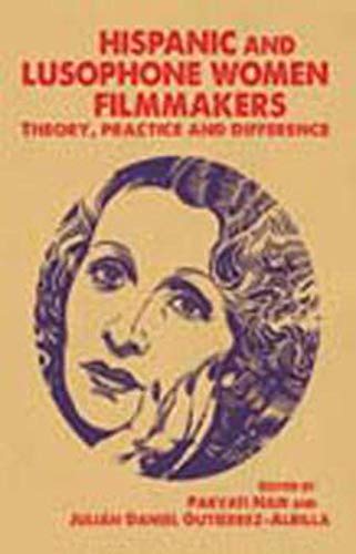 Beispielbild fr Hispanic and Lusophone Women Filmmakers: Theory, Practice and Difference zum Verkauf von Reuseabook