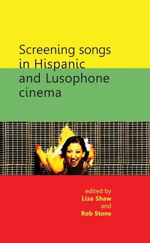 Stock image for Screening Songs in Hispanic and Lusophone Cinema for sale by Anybook.com