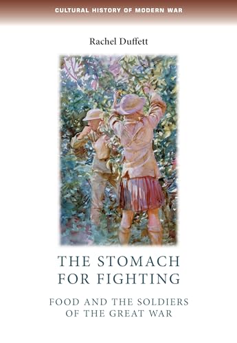 9780719084584: The Stomach for Fighting: Food and the Soldiers of the Great War (Cultural History of Modern War)