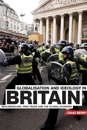 Stock image for Globalisation and Ideology in Britain: Neoliberalism, Free Trade and the Global Economy for sale by Chiron Media