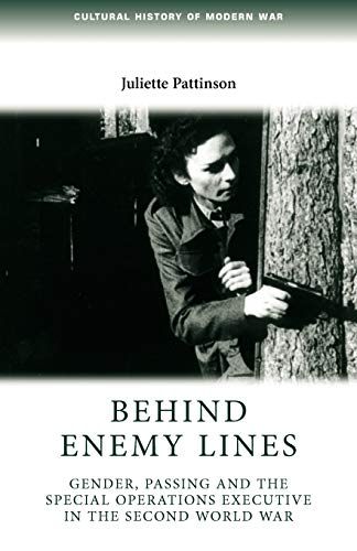 9780719085093: Behind Enemy Lines: Gender, Passing and the Special Operations Executive in the Second World War