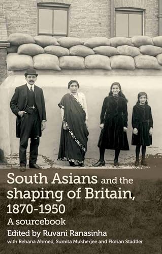 9780719085130: South Asians and the shaping of Britain, 1870–1950: A sourcebook