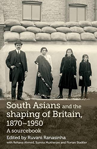 9780719085147: South Asians and the Shaping of Britain, 1870-1950: A Sourcebook