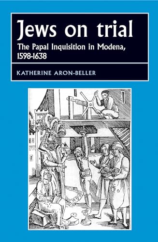 Jews on Trial: The Papal Inquisition in Modena, 1598?1638 (Studies in Early Modern European History)