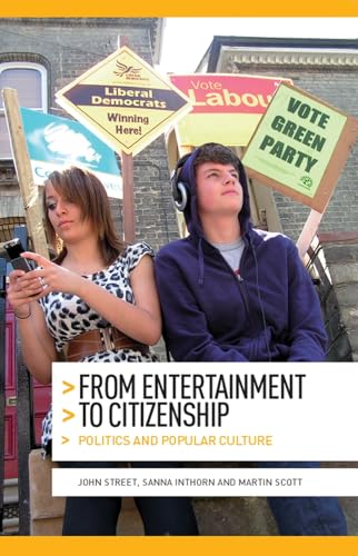 From entertainment to citizenship: Politics and popular culture (9780719085383) by Street, John; Inthorn, Sanna; Scott, Martin