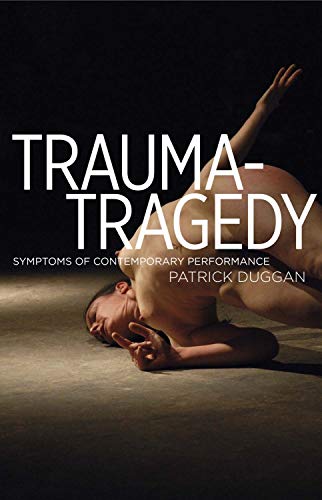 Imagen de archivo de Trauma-Tragedy: Symptoms of Contemporary Performance a la venta por Bahamut Media