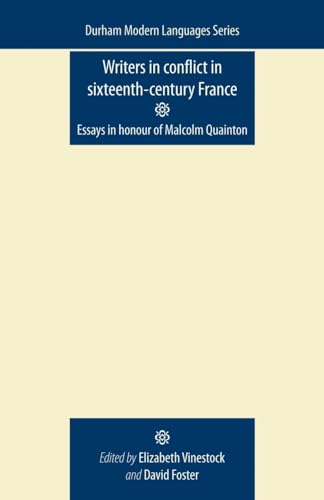 Beispielbild fr Writers in Conflict in Sixteenth-Century France: Essays in honour of Malcolm Quainton (Durham Modern Languages Series MUP) zum Verkauf von Academybookshop