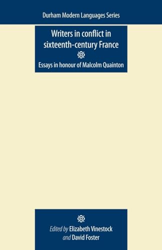 Imagen de archivo de Writers in Conflict in Sixteenth-Century France: Essays in honour of Malcolm Quainton (Durham Modern Languages Series) a la venta por Midtown Scholar Bookstore