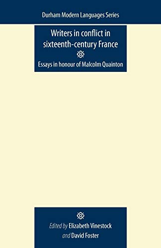 Stock image for Writers in Conflict in Sixteenth-Century France: Essays in honour of Malcolm Quainton (Durham Modern Languages Series) for sale by Midtown Scholar Bookstore