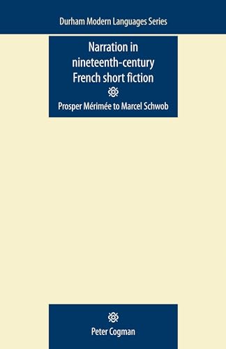 Imagen de archivo de Narration in Nineteenth-Century French Short Fiction: Prosper Merimee to Marcel Schwob (Durham Modern Language) a la venta por Chiron Media