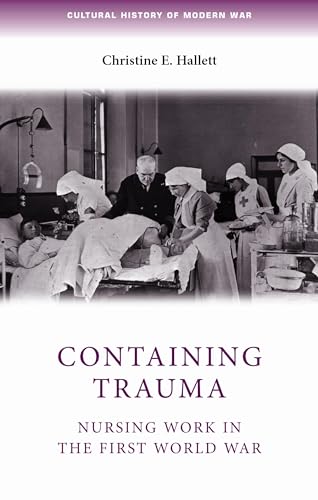 Stock image for Containing Trauma: Nursing Work in the First World War (Cultural History of Modern War) for sale by WorldofBooks