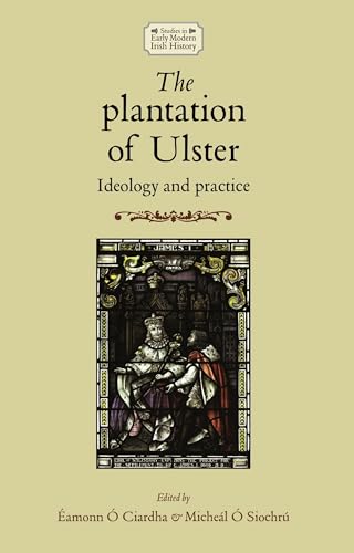 Imagen de archivo de The Plantation of Ulster: Ideology and Practice (Studies in Early Modern Irish History) a la venta por Chiron Media