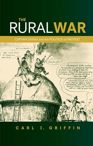 Imagen de archivo de The Rural War: Captain Swing and the Politics of Protest a la venta por Greener Books