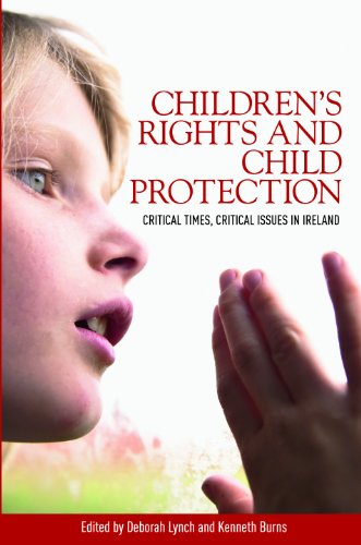 Stock image for Children's Rights and Child Protection: Critical Times, Critical Issues in Ireland for sale by Anybook.com