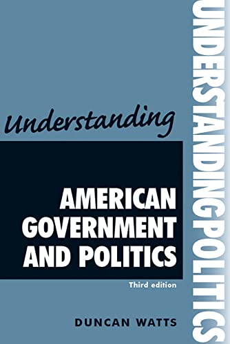 9780719086830: Understanding American Government and Politics: Third Edition (Understanding Politics)