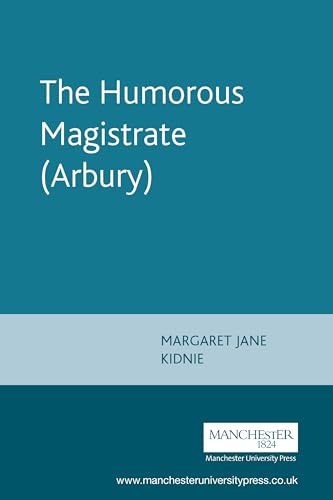 Imagen de archivo de The Humorous Magistrate (Arbury) - The Malone Society Reprints (Volume 177) a la venta por Anybook.com