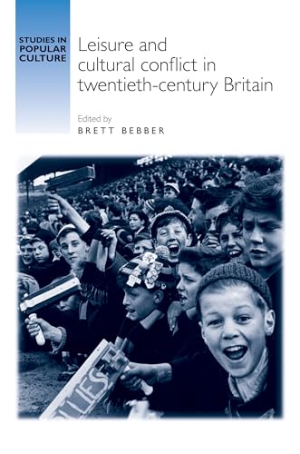 Beispielbild fr Leisure and Cultural Conflict in Twentieth-Century Britain (Studies in Popular Culture) zum Verkauf von AwesomeBooks
