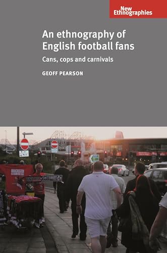 Imagen de archivo de An Ethnography of English Football Fans: Cans, Cops and Carnivals (New Ethnographies) a la venta por Chiron Media