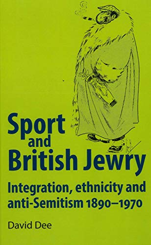 9780719087608: Sport and British Jewry: Integration, Ethnicity and Anti-Semitism, 1890-1970