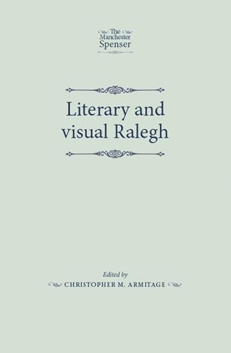 Literary and visual Ralegh (The Manchester Spenser) [Hardcover] Armitage, Christopher M.