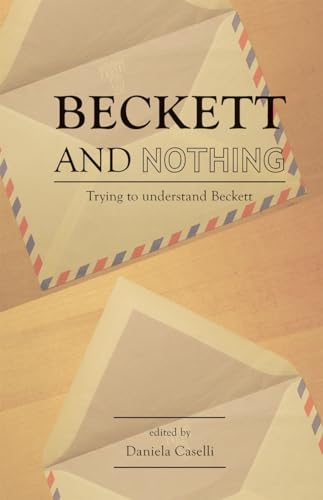 Imagen de archivo de Beckett and Nothing: Trying to Understand Beckett a la venta por Chiron Media