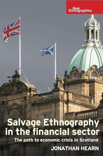 Beispielbild fr Salvage ethnography in the financial sector : The path to economic crisis in Scotland zum Verkauf von Buchpark
