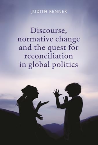 Immagine stock per Discourse, Normative Change and the Quest for Reconciliation in Global Politics