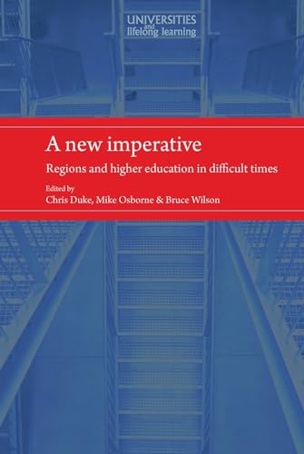 Stock image for A New Imperative: Regions and Higher Education in Difficult Times (Universities and Lifelong Learning) for sale by Reuseabook