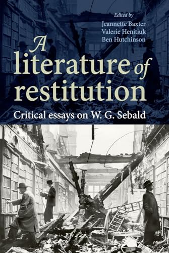 Beispielbild fr A Literature of Restitution: Critical Essays on W.G. Sebald zum Verkauf von Powell's Bookstores Chicago, ABAA