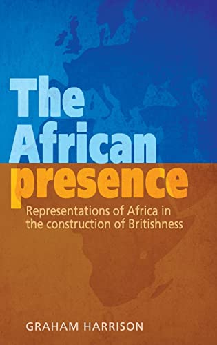 Beispielbild fr The African Presence: Representations of Africa in the Construction of Britishness zum Verkauf von WorldofBooks