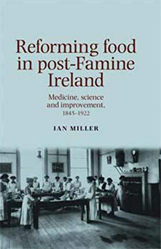 Imagen de archivo de Reforming Food in post-Famine Ireland: Medicine, science and improvement, 1845-1922 a la venta por Chiron Media