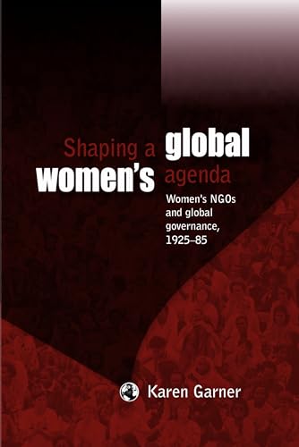 Stock image for Shaping a Global Women's Agenda: Women's NGOs and Global Governance, 1925-85 for sale by Chiron Media
