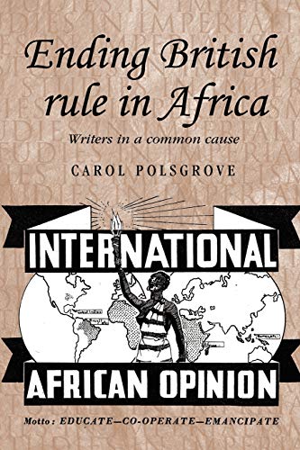 Imagen de archivo de Ending British rule in Africa: Writers in a common cause (Studies in Imperialism) a la venta por Midtown Scholar Bookstore