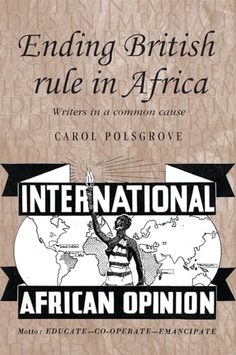 9780719089015: Ending British rule in Africa: Writers in a common cause (Studies in Imperialism, 77)