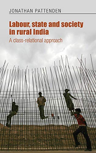 9780719089145: Labour, State And Society In Rural India: A Class-Relational Approach