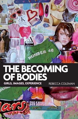 Imagen de archivo de The Becoming of Bodies: Girls, Images, Experience (Politics Today) (Politics Today (Paperback)) a la venta por WorldofBooks