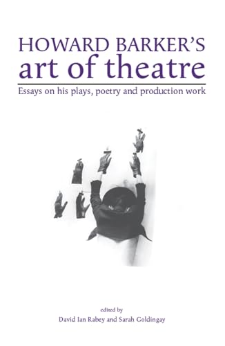 Stock image for Howard Barker's Art of Theatre: Essays on His Plays, Poetry & Production Work for sale by Powell's Bookstores Chicago, ABAA