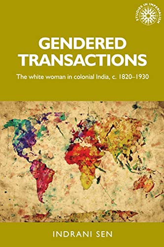 Beispielbild fr Gendered transactions : The white woman in colonial India, c. 1820-1930 zum Verkauf von Buchpark