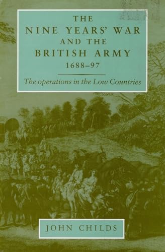 Stock image for The Nine Years' War and the British Army 1688 97: The Operations in the Low Countries for sale by Chiron Media