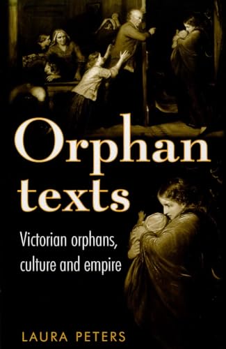 9780719090165: Orphan texts: Victorians, orphans, culture and empire