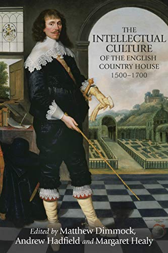 9780719090202: The Intellectual Culture of the English Country House 1500-1700