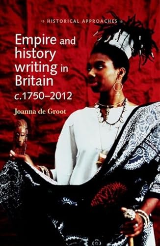 Stock image for Empire and History Writing in Britain c. 1750-2012 (Historical Approaches) for sale by Chiron Media